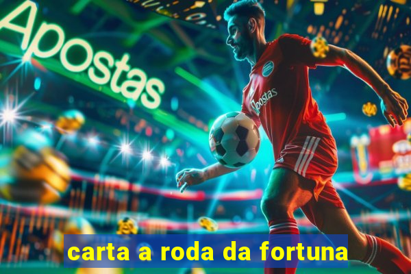 carta a roda da fortuna